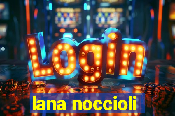 lana noccioli